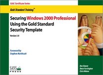 Securing Windows 2000 Professional Using the Gold Standard Security Template (Version 3.0)