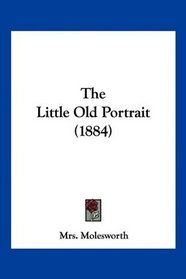 The Little Old Portrait (1884)