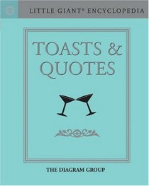 Little Giant Encyclopedia: Toasts & Quotes
