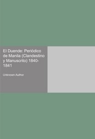 El Duende: Peridico de Manila (Clandestino y Manuscrito) 1840-1841 (Spanish Edition)