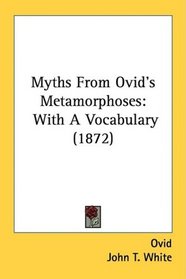 Myths From Ovid's Metamorphoses: With A Vocabulary (1872)