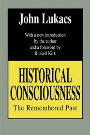 Historical Consciousness: The Remembered Past (Library of Conservative Thought)