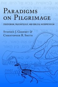 Paradigms on Pilgrimage: Creationism, Paleontology and Biblical Interpretation