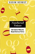Numbered Voices : How Opinion Polling Has Shaped American Politics (American Politics and Political Economy Series)