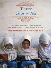Three Cups of Tea: One Man's Mission to Promote Peace... One School at a Time