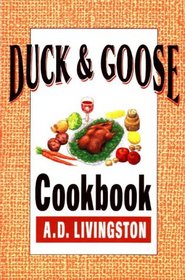 Duck and Goose Cookbook (A. D. Livingston Cookbook)