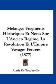 Melanges Fragments Historiques Et Notes Sur L'Ancien Regime, La Revolution Et L'Empire Voyages Pensees (1877) (French Edition)