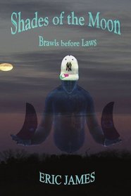 Shades of the Moon: Brawls before Laws