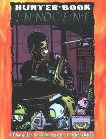 Hunter Book: Innocent : A Character Book for Hunter: the Reckoning