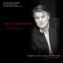 Half A Shade Braver: The Foundations of Conversational Leadership