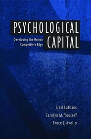 Psychological Capital: Developing the Human Competitive Edge