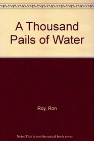 A Thousand Pails of Water