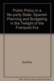 Public Policy in a No-Party State: Spanish Planning and Budgeting in the Twilight of the Franquist Era