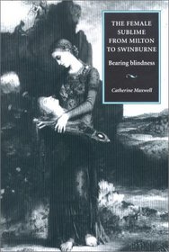 The Female Sublime From Milton To Swinburne: Bearing Blindness