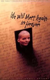 We Will Meet Again in Heaven: One Family's Remarkable Struggle With Death and Life