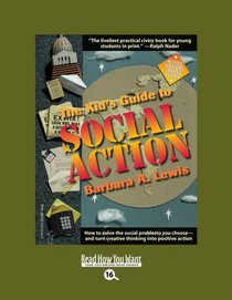The Kids Guide to Social Action (EasyRead Large Bold Edition): How to Solve the Social Problems You Chooseand Turn Creative Thinking into Positive Action