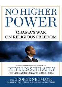 No Higher Power: Obama's War on Religious Freedom