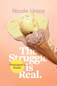 The Struggle Is Real Participant's Guide: A Six-Week Study