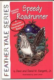 Speedy Roadrunner: Helping Others (Feather Tale Series)
