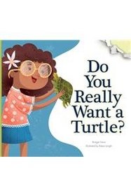 Do You Really Want a Turtle? (Do You Really Want a Pet?)