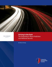 Driving in the Dark: Ten Propositions About Predictions and National Security