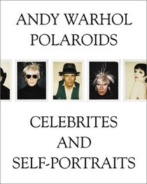 Andy Warhol: Polaroids, Celebrities and Self-Portraits