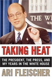 Taking Heat : The President, the Press, and My Years in the White House