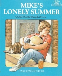 Mike's Lonely Summer: A Child's Guide Through Divorce