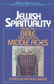 Jewish Spirituality Vol. 1 : From the Bible to the Middle Ages (World Spirituality)