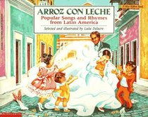 Arroz Con Leche: Popular Songs and Rhymes from Latin America (Blue Ribbon Book)