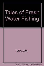 Tales of Fresh Water Fishing