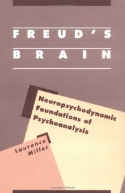 Freud's Brain: Neuropsychodynamic Foundations of Psychoanalysis