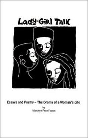 Lady-Girl Talk: Essays and Poetry -- The Drama of a Woman's Life