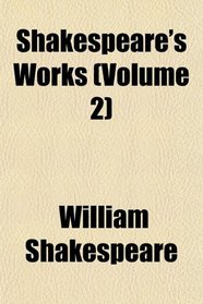 Shakespeare's Works (Volume 2)