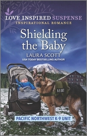 Shielding the Baby (Pacific Northwest K-9 Unit, Bk 1) (Love Inspired Suspense, No 1023)