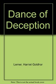 Dance of Deception: Pretending and Truth Telling in Women's Lives