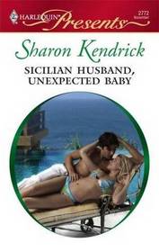 Sicilian Husband, Unexpected Baby (Italian Husbands) (Harlequin Presents, No 2772)