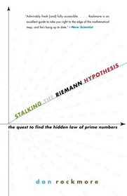 Stalking the Riemann Hypothesis: The Quest to Find the Hidden Law of Prime Numbers