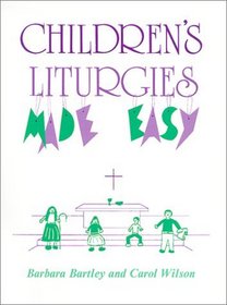 Childrens Liturgies Made Easy: Book 1 (Children's Liturgies Made Easy)