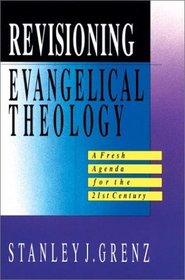 Revisioning Evangelical Theology: A Fresh Agenda for the 21st Century