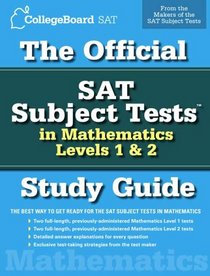 The Official SAT Subject Tests in Mathematics Levels 1 & 2 Study Guide (Official Sat Subject Tests in Mathematics Levels 1 & 2 Study Guide)