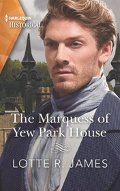 The Marquess of Yew Park House (Gentlemen of Mystery) (Harlequin Historical, No 1640)