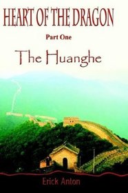 Heart of the Dragon: Part One:  The Huanghe