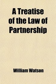 A Treatise of the Law of Partnership