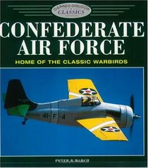 Confederate Air Force: Home of the Classic Warbirds (Osprey Colour Classics 4)