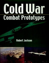 Cold War Combat Aircraft Prototypes
