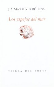 Los espejos del mar (Coleccion Tierra del poeta) (Spanish Edition)