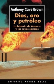 Dios, oro y petroleo: La historia de Aramco y los reyes saudies (Spanish Edition)