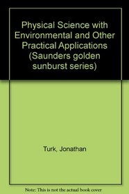 Physical Science with Environmental and Other Practical Applications (Saunders golden sunburst series)