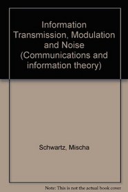 Information Transmission, Modulation, and Noise: A Unified Approach to Communication Systems (McGraw-Hill Series in Electrical Engineering)